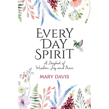 Every Day Spirit: A Daybook of Wisdom, Joy and Peace
