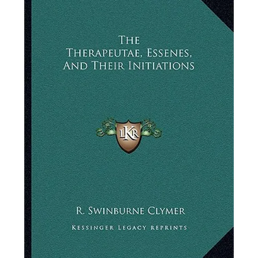 The Therapeutae, Essenes, And Their Initiations