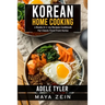 Korean Home Cooking: 2 Books in 1: 125 Recipes Cookbook For Classic Food From Korea