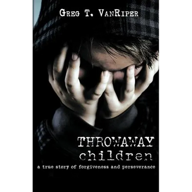 Throwaway Children: A True Story of Forgiveness and Perseverance