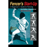 Fencer's Start-Up: A Beginner's Guide to Fencing