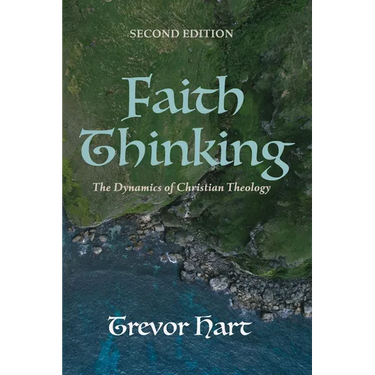 Faith Thinking, Second Edition: The Dynamics of Christian Theology
