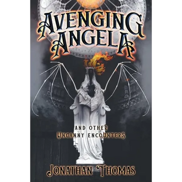 Avenging Angela and Other Uncanny Encounters