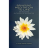 Bringing Meditation to Life: 108 Teachings on the Path of Zen Practice