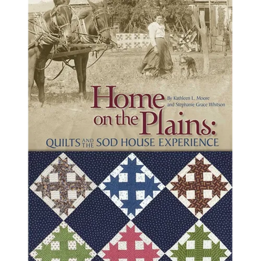 Home on the Plains: Quilts and the Sod House Experience