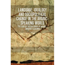 Language, Ideology and Sociopolitical Change in the Arabic-Speaking World: A Study of the Discourse of Arabic Language Academies