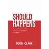 Should Happens: A leadership parable about moving from a should life to a good life.
