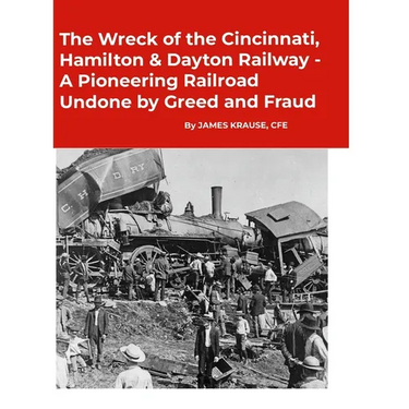 The Wreck of the Cincinnati, Hamilton & Dayton Railway A Pioneering Railroad Undone by Greed and Fraud