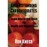 Understanding Carbohydrates: Learn How to Use Them for Health and Weight Loss