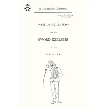 Rules and Regulations For The Sword Exercise Of The Cavalry 1796