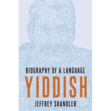 Yiddish: Biography of a Language