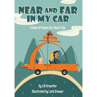 Near and Far In My Car: A Book of Poems for Road Trips