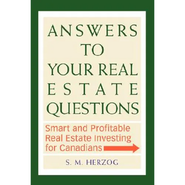 Answers to Your Real Estate Questions: Smart and Profitable Real Estate Investing for Canadians