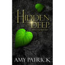 Hidden Deep, Book 1 of the Hidden Saga