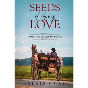 Seeds of Spring Love (Amish Love Through the Seasons Book 1)