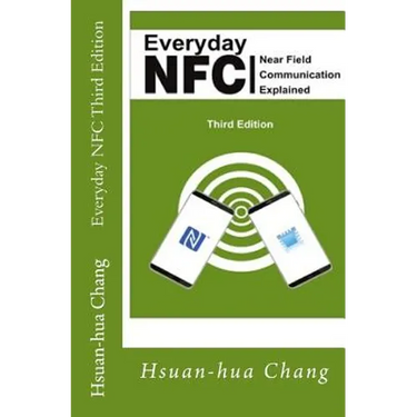 Everyday NFC Third Edition: Near Field Communication Explained