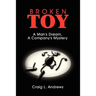 Broken Toy: A Man's Dream, A Company's Mystery