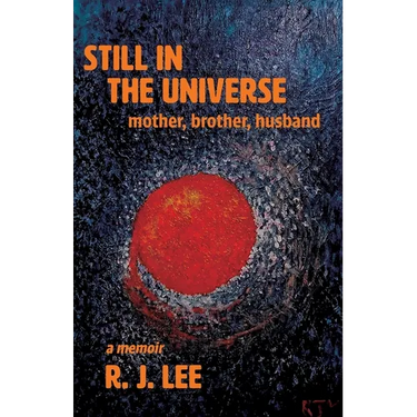 Still in the Universe: mother, brother, husband