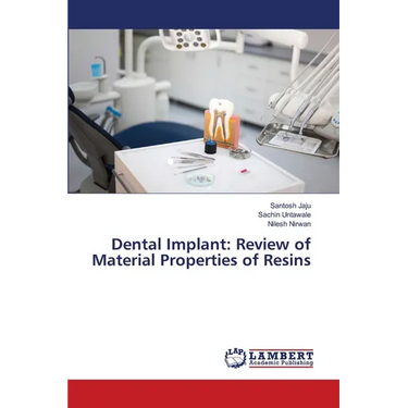Dental Implant: Review of Material Properties of Resins