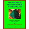 The Sixth Book of Moses called GOOD GOVERNMENT!: (The Primary Missing Book in the Holy Bible!)