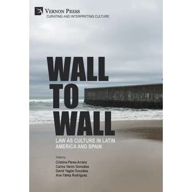 Wall to Wall: Law as Culture in Latin America and Spain