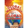 Global Warming? Global Warning!