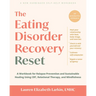 The Eating Disorder Recovery Reset: A Workbook for Relapse Prevention and Sustainable Healing Using Cbt, Relational Therapy, and Mindfulness