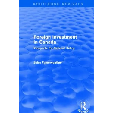 Revival: Foreign Investment in Canada: Prospects for National Policy (1973): Prospects for National Policy