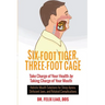 Six-Foot Tiger, Three-Foot Cage: Take Charge of Your Health by Taking Charge of Your Mouth
