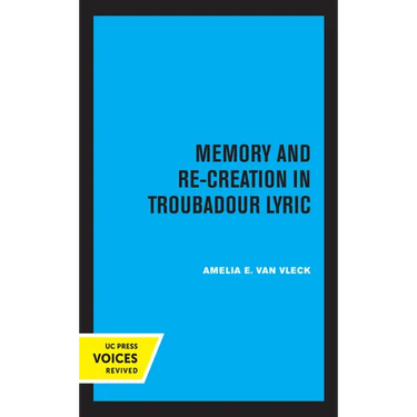 Memory and Re-Creation in Troubadour Lyric