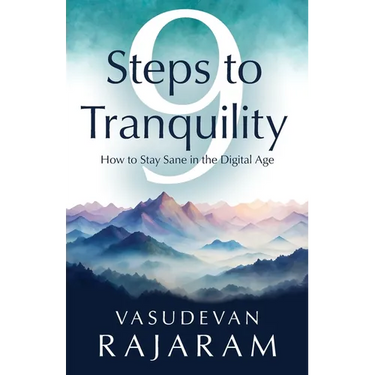 9 Steps to Tranquility: How to Stay Sane in the Digital Age