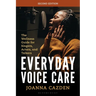 Everyday Voice Care: The Wellness Guide for Singers, Actors, and Talkers