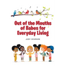 Out of the Mouths of Babes for Everyday Living
