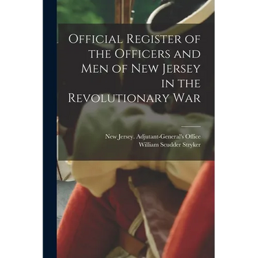Official Register of the Officers and men of New Jersey in the Revolutionary War