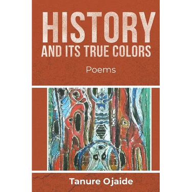 History and Its True Colors: Poems