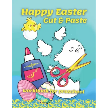 Happy Easter Cut & Paste Workbook For Preschool: A Fun Book For Easter Gifts and Scissors Skills for Preschoolers Ages 3-5