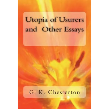 Utopia of Usurers and Other Essays