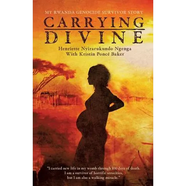 Carrying Divine: My Rwanda Genocide Survivor Story