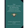 The Biochemic System Of Medicine: Comprising The Theory, Pathological Action, Therapeutical Application, Materia Medica And Repertory Of Schuessler's