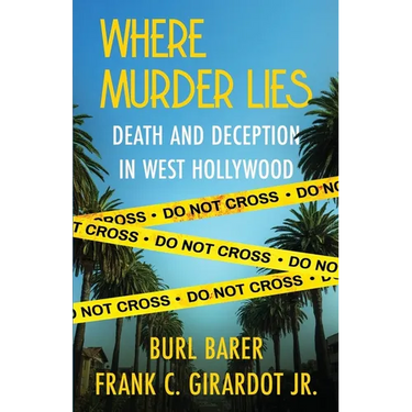 Where Murder Lies: Death And Deception In West Hollywood