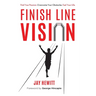 Finish Line Vision: Find Your Passion. Overcome Your Obstacles. Fuel Your Life.