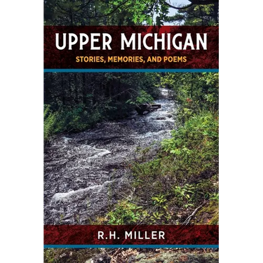 Upper Michigan: Stories, Memories, and Poems