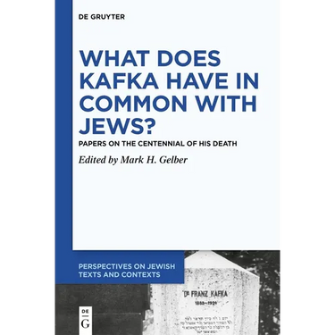 What Does Kafka Have in Common with Jews?: Papers on the Centennial of His Death