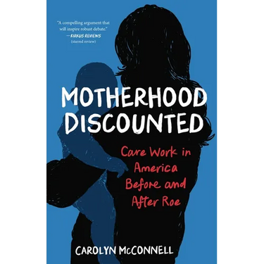 Motherhood Discounted: Care Work in America Before and After Roe