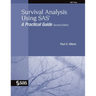 Survival Analysis Using SAS: A Practical Guide