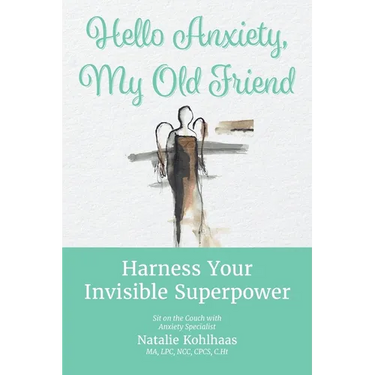Hello Anxiety, My Old Friend: Harness Your Invisible Superpower
