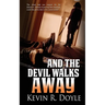 And the Devil Walks Away