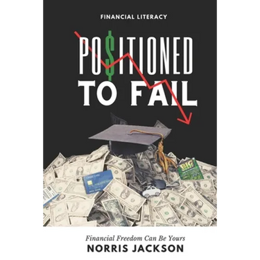 Positioned To Fail: Financial Freedom Can Be Yours