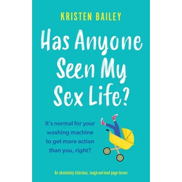 Has Anyone Seen My Sex Life?: An absolutely hilarious, laugh out loud page turner