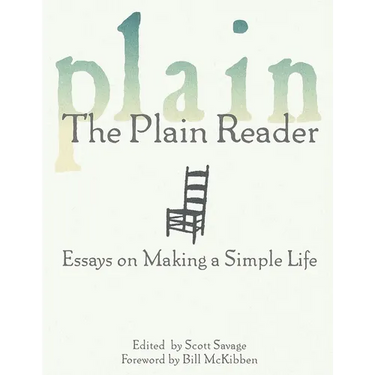 The Plain Reader: Essays on Making a Simple Life